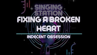 FIXING A BROKEN HEART - INDECENT OBSESSION | Karaoke Version