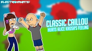 Classic Caillou hurts Alice Krosh's feeling/Grounded