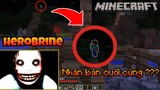 Câu Chuyện Siêu Kinh Dị Về Nhân Bản Herobrine Cuối Cùng Còn Sót Lại Trong Map Minecraft Của Tôi !!!