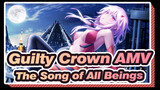 [Guilty Crown AMV] The Song of All Beings_A