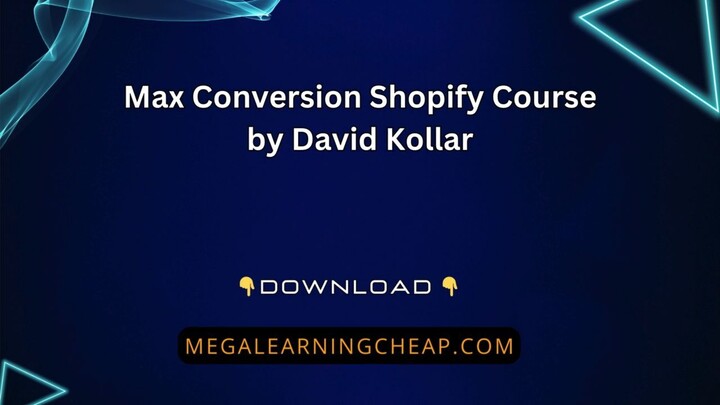 Max Conversion Shopify Course by David Kollar