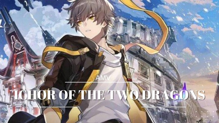 AMV | ICHOR OF THE TWO DRAGONS