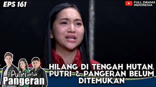 HILANG DI TENGAH HUTAN, PUTRI & PANGERAN BELUM DITEMUKAN - PUTRI UNTUK PANGERAN