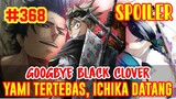 [SPOILER] BLACK CLOVER #368❗GOODBYE BLACK CLOVER, TAMAT❓ASTA GABUNG YUNO❗ICHIKA & NACHT BANTU YAMI❗