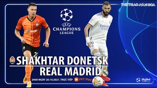 NHẬN ĐỊNH BÓNG ĐÁ | Shakhtar vs Real Madrid (2h00 ngày 20/10). FPT Play trực tiếp bóng đá Cúp C1