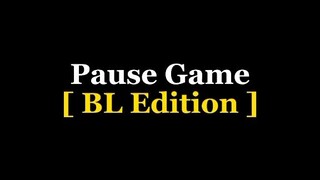 PAUSE GAME BL EDITION