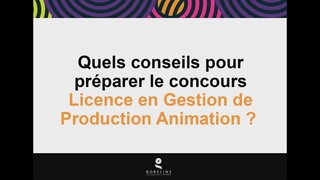 Conseils pour préparer le concours Licence en gestion de production animation de GOBELINS