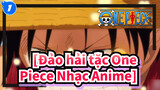 [Đảo hải tặc One Piece Nhạc Anime] Bạn xem Đảo hải tặc One Piece lần cuối từ khi nào?_1