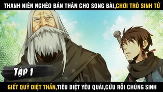 Review Main bán thân cho sòng bài chơi trò sinh tử, tiêu diệt tà thần cứu rỗi chúng sinh Chap 1