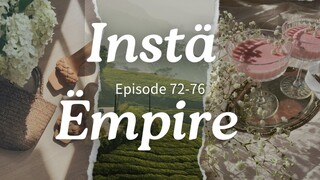 Instä Ëmpire Episode 72-76