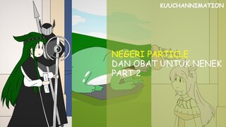 NEGERI PARTICLE & OBAT UNTUK NENEK PART 2 (End) | #Animasiindonesia