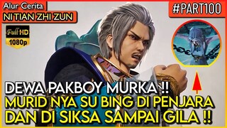 DEWA PAKBOY MURKA SAAT MENGETAHUI MURIDNYA DI SIKSA !! - Alur Cerita Donghua #NTZZ (PART 100)