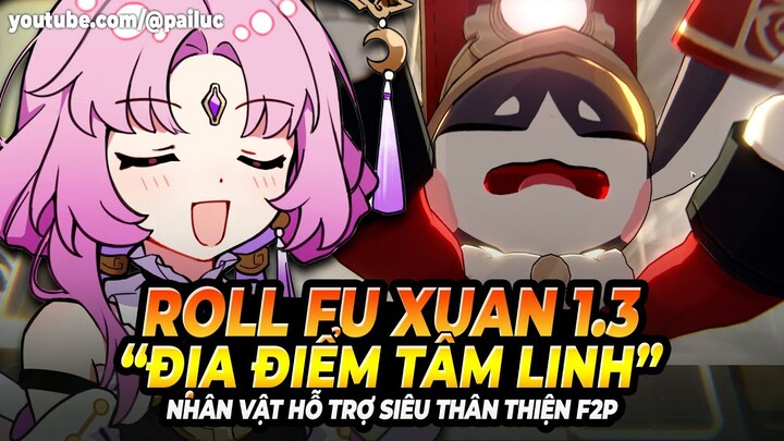 HSR: Roll Fu Xuan Cực Ảo! "Địa Điểm Tâm Linh" Gacha Fu Xuan! Đừng Bỏ Qua Nhân Vật Thân Thiện Với F2P