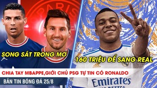 TIN BÓNG ĐÁ 25/8 | Sắp BÁN Mbappe, PSG tự tin có cặp Ronaldo-Messi? MU và Chelsea tranh Saul Niguez!