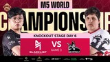(FIL) M5 Knockouts Day 6 | BLCK vs DEVU | Game 3