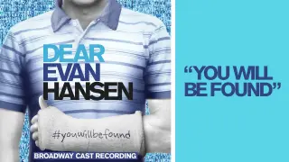 "You Will Be Found" from the DEAR EVAN HANSEN Original Broadway Cast Recording