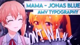 MAMA - JONAS BLUE | Kakkou No Linazuke (AMV Typography)
