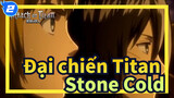 [Đại chiến Titan] Stone Cold / Hồi Các Titan Nữ_2