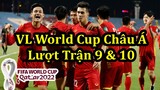 Lịch Thi Đấu Vòng Loại World Cup 2022 Khu Vực Châu Á - Lượt Trận Thứ 9 & 10