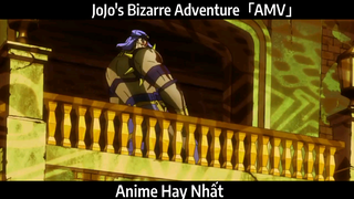 JoJo's Bizarre Adventure「AMV」Hay Nhất