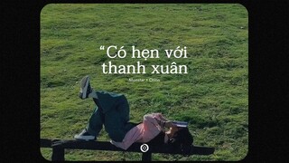 Có Hẹn Với Thanh Xuân (Orinn 𝒍𝒐𝒇𝒊 𝒗𝒊𝒃𝒆 𝒄𝒉𝒊𝒍𝒍) - Monstar | Hẹn gặp lại em ngày tháng của sau này...