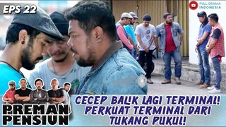 CECEP BALIK LAGI TERMINAL! PERKUAT TERMINAL DARI TUKANG PUKUL! - PREMAN PENSIUN