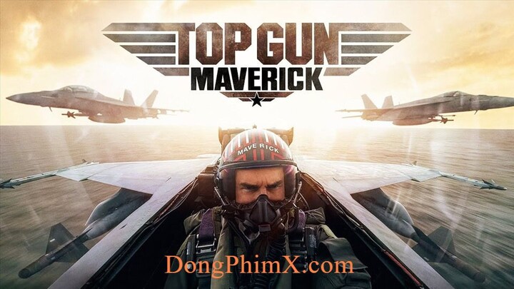 Phi CÃ´ng SiÃªu Ä�áº³ng Maverick - Top Gun: Maverick (2022) - DongPhimX.com