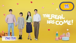 🇰🇷 THE REAL HAS COME! EPISODE 35 KDRAMA ENG SUB