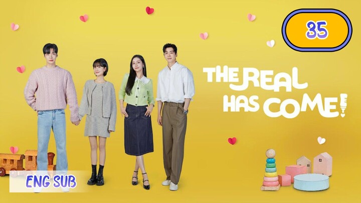 🇰🇷 THE REAL HAS COME! EPISODE 35 KDRAMA ENG SUB