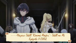 ----Hazure Skill "Kinomi Master": Skill no Mi Episode 3 ENGLISH SUBBED----