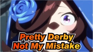 [Pretty Derby/MAD] It’s Not My Mistake, But the World's