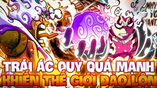 TRÁI ÁC QUỶ QUÁ MẠNH CÓ TIỀM NĂNG ĐẢO LỘN THẾ GIỚI ONE PIECE