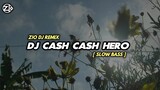 DJ CASH CASH HERO SLOW || dj slow bass viral terbaru 2021 | Zio DJ
