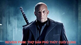 Review phim Thợ Săn Phù Thủy Cuối Cùng - The Last Witch Hunter