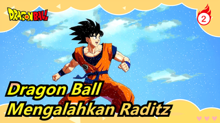 [Dragon Ball / MAD / Epik] Mengalahkan Raditz dan Bertarung di Namek_2