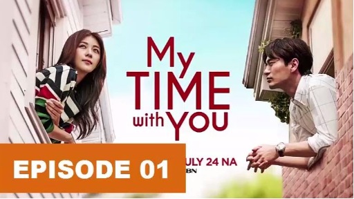 My time with you ep1 Tagalog dubbed