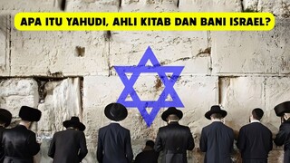 Apa Itu Yahudi, Ahli Kitab dan Bani Israel | Kenapa Al-Qur'an Sebut 3 Kata Ini?