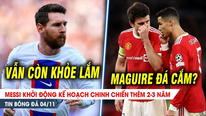 BẢN TIN 4/11| Messi khởi động kế hoạch CHINH CHIẾN thêm 2-3 năm; Ten Hag cho Maguire đá cặp Ronaldo