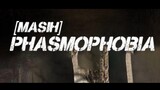 [Masih] Phasmpophobia