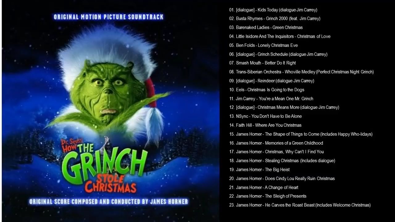 Bạn đang tìm kiếm danh sách nhạc phim How The Grinch Stole Christmas chất lượng cao? Đừng bỏ lỡ đây, chúng tôi sẽ mang đến cho bạn danh sách nhạc phim đầy đủ và chất lượng nhất. Hãy nghe và thưởng thức những giai điệu tuyệt vời đến từ bộ phim được yêu thích này.