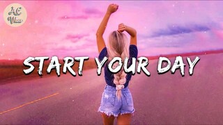 Playlist of songs to start your day ~ Mood booster playlist