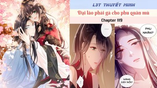 Chapter 119 | Mới nhất 11/6 | ĐẠI LÃO PHẢI GẢ CHO PHU QUÂN MÙ | L3T | Thuyết minh