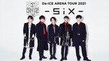 Da-iCE - Arena Tour 2021 'SiX' 'Part 1' [2021.06.08]