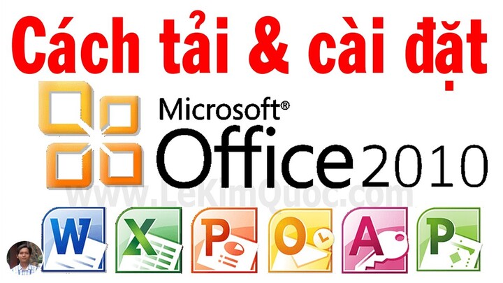 📀 Hướng dẫn tải và cài đặt Microsoft Office 2010 (Word, Excel, PowerPoint, Picture Manager...)