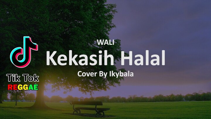 Kekasih Halal - Wali Cover By Ikybala ( Reggae Version )