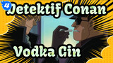 Detektif,Conan|Penjahat,Menggemaskan&Menarik---Vodka&Gin_4
