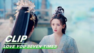 Chu Kong Xiangyun Found Something Strange | Love You Seven Times EP22 | 七时吉祥 | iQIYI