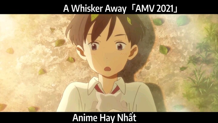 A Whisker Away「AMV 2021」Hay Nhất