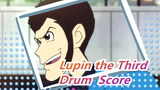 [Lupin the Third]Drum  Score
