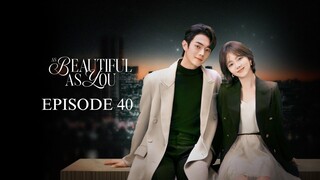🇨🇳 As Beautiful As You EP40 (Sub Indo)